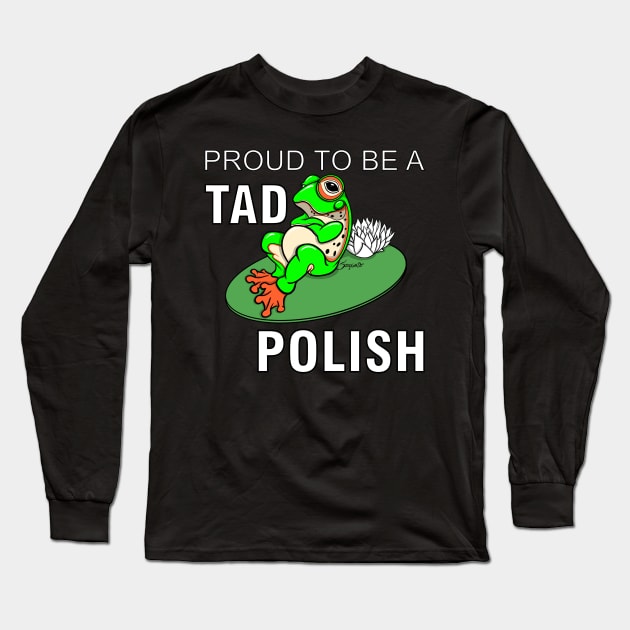 Funny Frog PROUD TO BE A TAD POLISH gift Long Sleeve T-Shirt by ScottyGaaDo